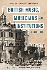 eBook (epub) British Music, Musicians and Institutions, c. 1630-1800 de Peter Lynan, Julian Rushton