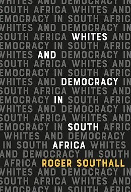 E-Book (epub) Whites and Democracy in South Africa von Roger Southall