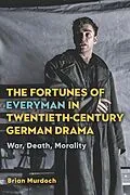 E-Book (epub) The Fortunes of Everyman in Twentieth-Century German Drama von Brian Murdoch