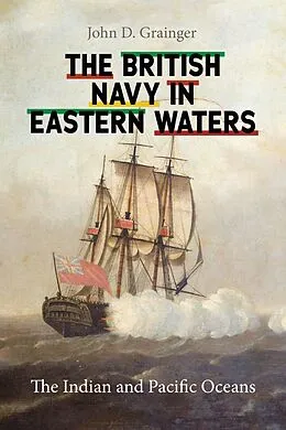 E-Book (epub) The British Navy in Eastern Waters von John D Grainger