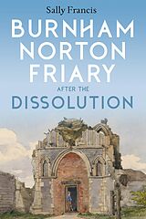 E-Book (pdf) Burnham Norton Friary after the Dissolution von Sally Francis