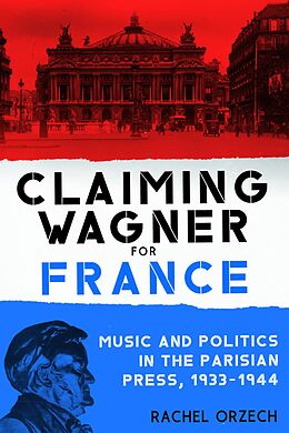 eBook (epub) Claiming Wagner for France de Rachel Orzech