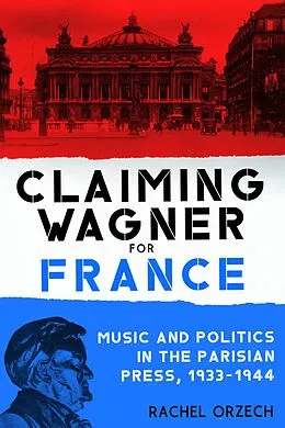 E-Book (epub) Claiming Wagner for France von Rachel Orzech