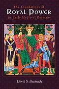 E-Book (epub) The Foundations of Royal Power in Early Medieval Germany von David S Bachrach