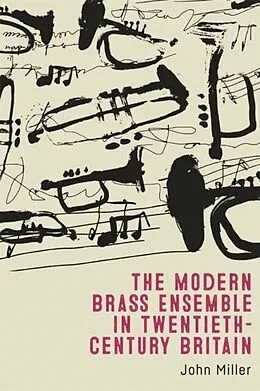 E-Book (pdf) Modern Brass Ensemble in Twentieth-Century Britain von John Miller