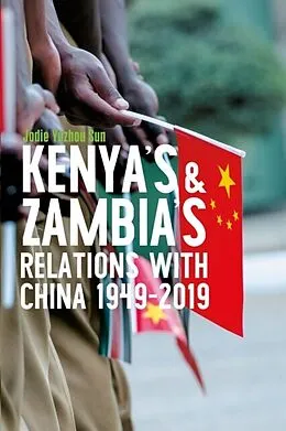 E-Book (pdf) Kenya's and Zambia's Relations with China 1949-2019 von Jodie Yuzhou Sun