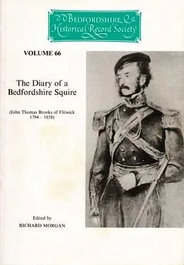 E-Book (pdf) The Diary of a Bedfordshire Squire: (John Thomas Brooks of Flitwick, 1794-1858) von 