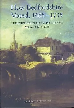 E-Book (pdf) How Bedfordshire Voted, 1685-1735: The Evidence of Local Poll Books von James Collett-White