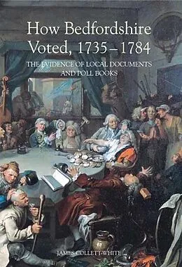 E-Book (pdf) How Bedfordshire Voted, 1735-1784 von James Collett-White