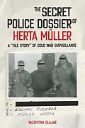 E-Book (pdf) The Secret Police Dossier of Herta Müller von Valentina N. Glajar