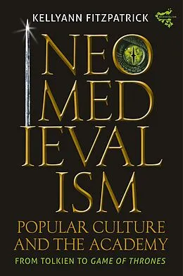 E-Book (epub) Neomedievalism, Popular Culture, and the Academy von Kelly Ann Fitzpatrick