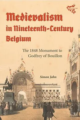 E-Book (epub) Medievalism in Nineteenth-Century Belgium von Simon John