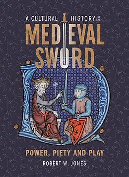 E-Book (epub) A Cultural History of the Medieval Sword von Robert W Jones