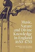 E-Book (pdf) Music, Nature and Divine Knowledge in England, 1650-1750 von Tom Dixon