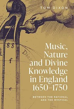 E-Book (epub) Music, Nature and Divine Knowledge in England, 1650-1750 von Tom Dixon