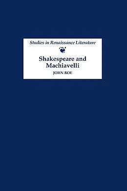E-Book (pdf) Shakespeare and Machiavelli von John Roe