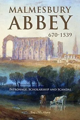 E-Book (pdf) Malmesbury Abbey 670-1539 von Tony McAleavy
