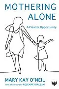 E-Book (pdf) Mothering Alone : A Plea for Opportunity von Mary Kay O'Neil