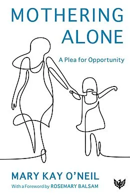 E-Book (pdf) Mothering Alone : A Plea for Opportunity von Mary Kay O'Neil