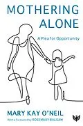 E-Book (epub) Mothering Alone : A Plea for Opportunity von Mary Kay O'Neil