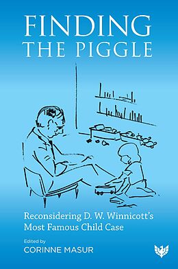 Finding The Piggle : Reconsidering D. W. Winnicott's Most Famous Child 