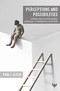 E-Book (pdf) Perceptions and Possibilities : Strategic and Solution-Oriented Approaches to Working with Depression von Paul J. Leslie