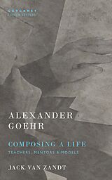 eBook (epub) Alexander Goehr, Composing a Life de Jack Van Zandt, Alexander Goehr