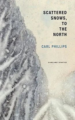 E-Book (epub) Scattered Snows, to the North von Carl Phillips