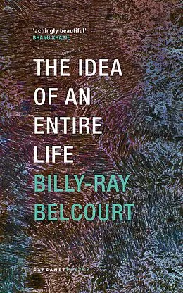 E-Book (epub) The Idea of an Entire Life von Billy-Ray Belcourt