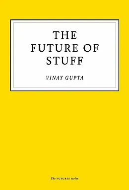 E-Book (epub) The Future of Stuff von Vinay Gupta