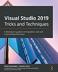 E-Book (epub) Visual Studio 2019 Tricks and Techniques von Paul Schroeder, Aaron Cure