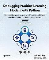 eBook (epub) Debugging Machine Learning Models with Python de Ali Madani