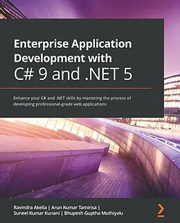 E-Book (epub) Enterprise Application Development with C# 9 and .NET 5 von Rishabh Verma, Ravindra Akella, Arun Kumar Tamirisa