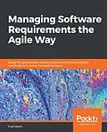 E-Book (epub) Managing Software Requirements the Agile Way von Heath Fred Heath