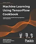 E-Book (epub) Machine Learning Using TensorFlow Cookbook von Luca Massaron, Alexia Audevart, Konrad Banachewicz