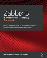 E-Book (epub) Zabbix 5 IT Infrastructure Monitoring Cookbook von Nathan Liefting, Brian van Baekel