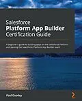 E-Book (epub) Salesforce Platform App Builder Certification Guide von Goodey Paul Goodey