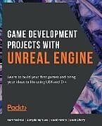 Couverture cartonnée Game Development Projects with Unreal Engine de Hammad Fozi, Gonçalo Marques, David Pereira