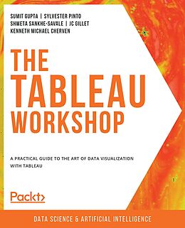 eBook (epub) The Tableau Workshop de Sumit Gupta, Sylvester Pinto, Shweta Sankhe-Savale