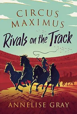 E-Book (epub) Circus Maximus: Rivals On the Track von Annelise Gray