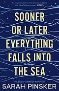 E-Book (epub) Sooner Or Later Everything Falls Into the Sea von Sarah Pinsker