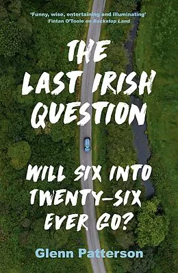E-Book (epub) The Last Irish Question von Glenn Patterson