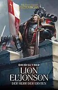 E-Book (epub) Lion El'Jonson: Der Herr der Ersten von David Guymer