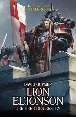 E-Book (epub) Lion El'Jonson: Der Herr der Ersten von David Guymer