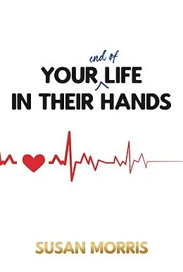 E-Book (epub) Your End of Life in Their Hands von Susan Morris