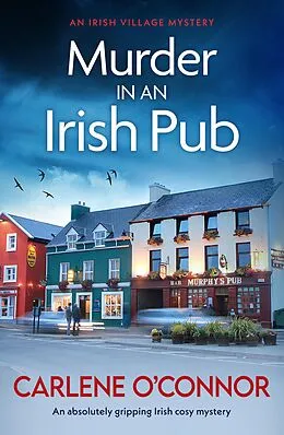 E-Book (epub) Murder in an Irish Pub : An absolutely gripping Irish cosy mystery von Carlene O'Connor