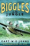 E-Book (epub) Biggles in the Jungle von Captain W. E. Johns