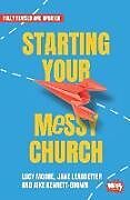 Couverture cartonnée Starting Your Messy Church de Aike Kennett-Brown, Jane Leadbetter, Lucy Moore