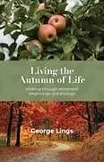 Kartonierter Einband Living the Autumn of Life von George Lings