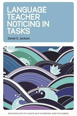 E-Book (epub) Language Teacher Noticing in Tasks von Daniel O. Jackson